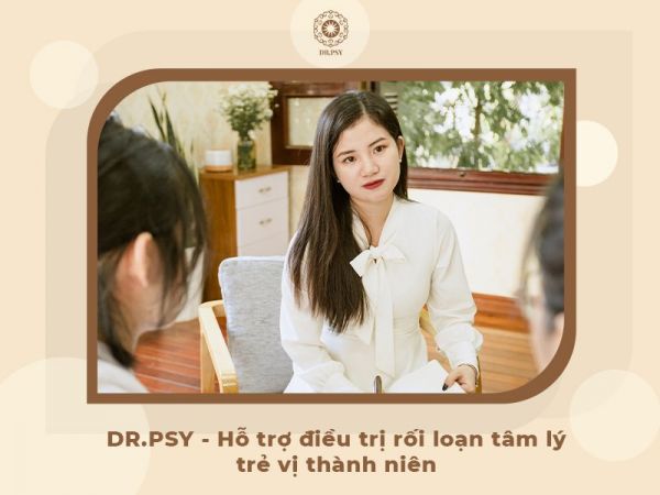 Trung tâm tâm lý DR.PSY - Địa chỉ tin cậy hỗ trợ điều trị rối loạn tâm lý trẻ vị thành niên