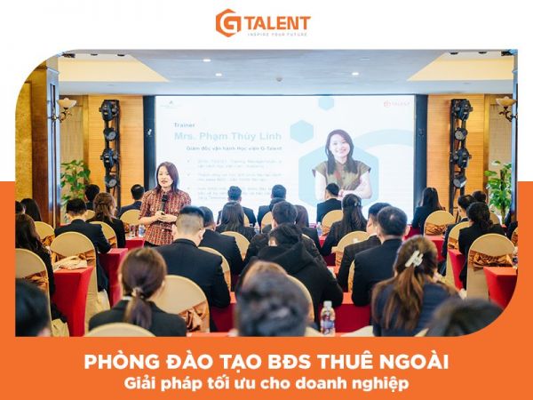 Học viện G-Talent - Đơn vị cung cấp dịch vụ Phòng đào tạo Bất động sản thuê ngoài