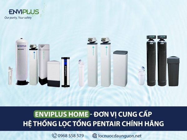 Enviplus Home cung cấp hệ thống lọc tổng chính hãng Pentair - thương hiệu số 1 Hoa Kỳ