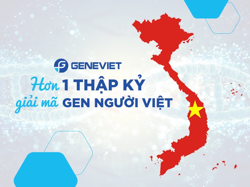 GeneViet - Trung tâm xét nghiệm huyết thống hàng đầu Việt Nam được tin chọn