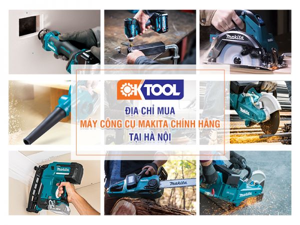 địa chỉ mua máy công cụ Makita chính hãng tại Hà Nội