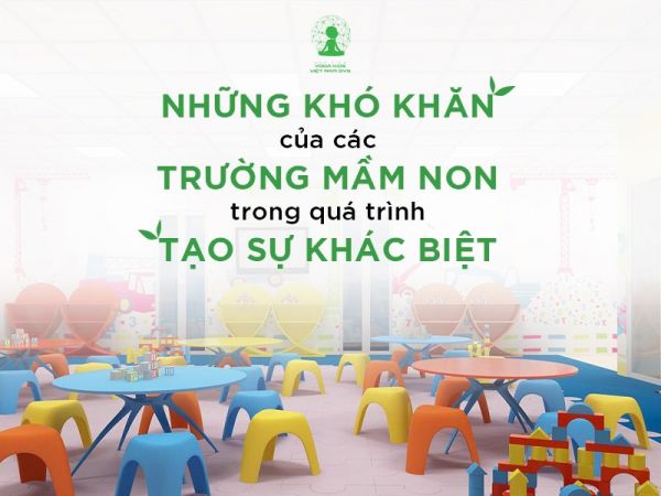 Các trường mầm non cần làm gì để trở nên khác biệt?