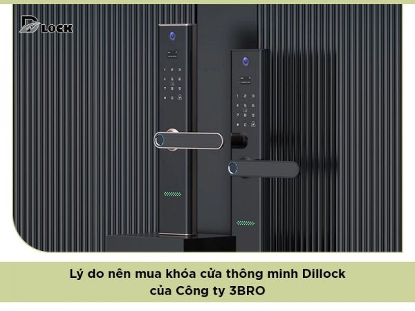 Khóa thông minh Dillock được ưa chuộng nhờ tính năng ưu việt