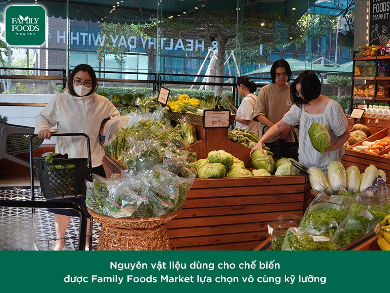 Thực phẩm Family Foods Market được chế biến như thế nào?